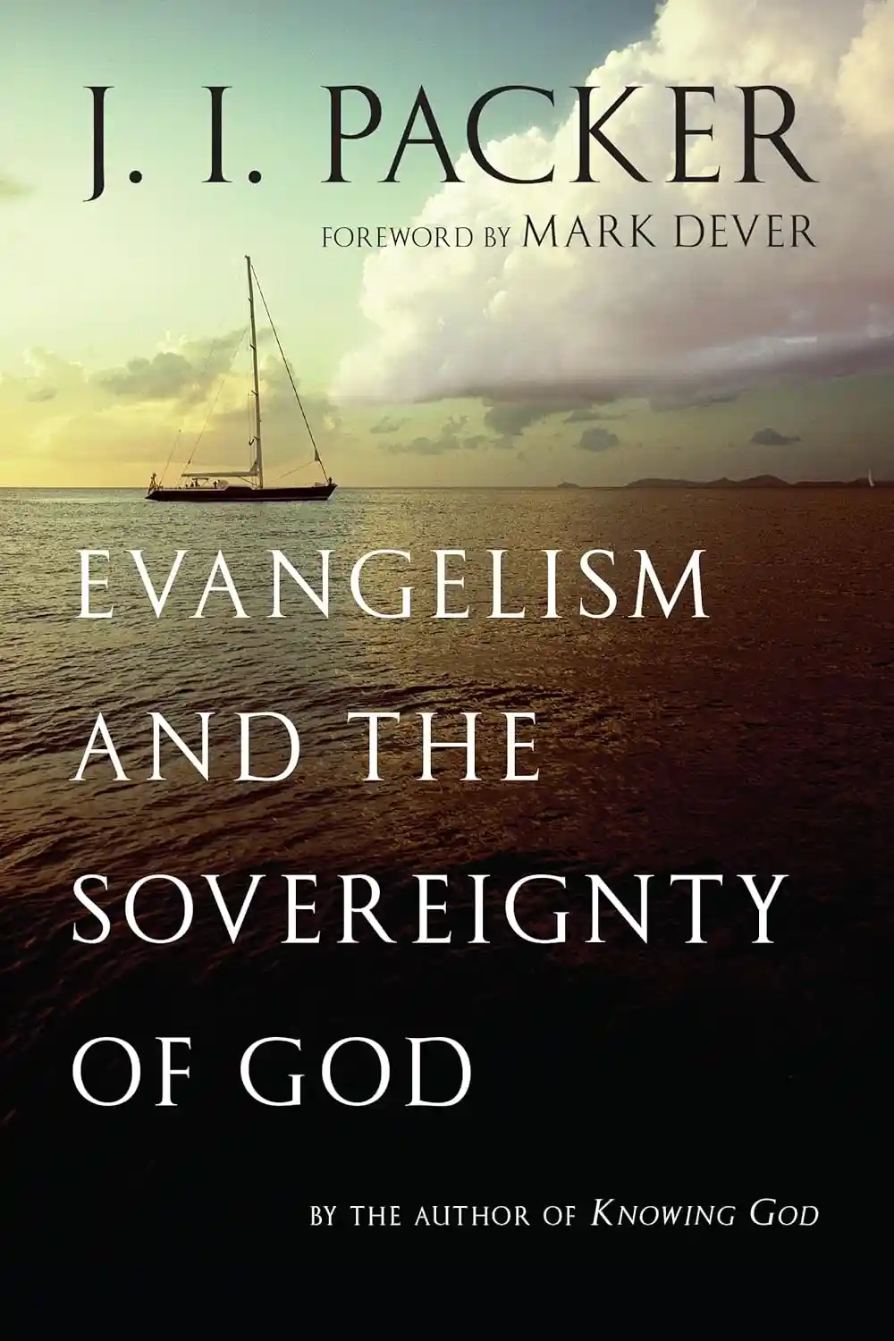 Evangelism And The Sovereignty of God - By J.I. Packer