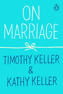 On Marriage - By Timothy Keller